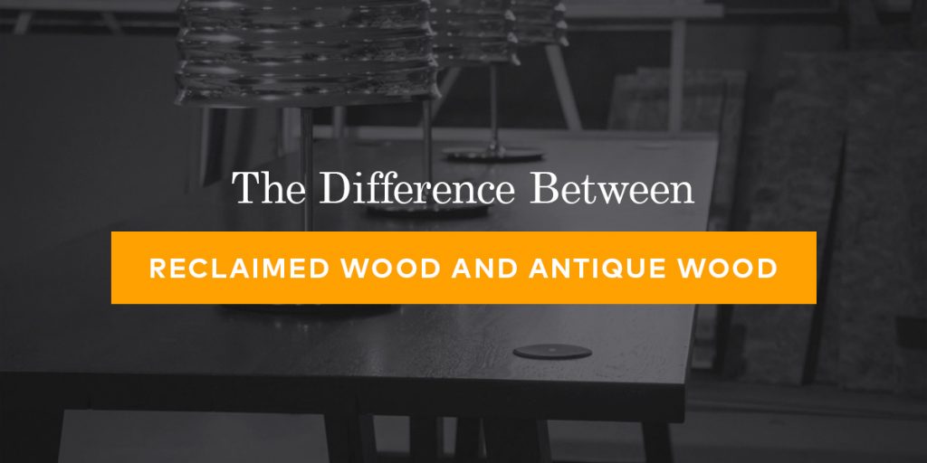 01 The Difference Between Reclaimed Wood And Antique Wood 1024x512 